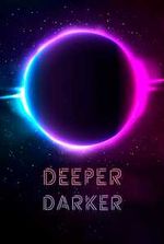 Deeper Darker