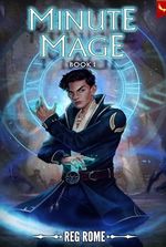 Minute Mage: A Time-Traveling LitRPG